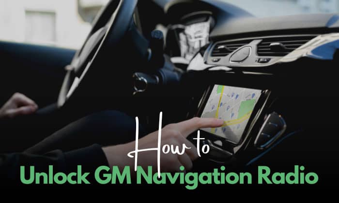 how to unlock gm navigation radio