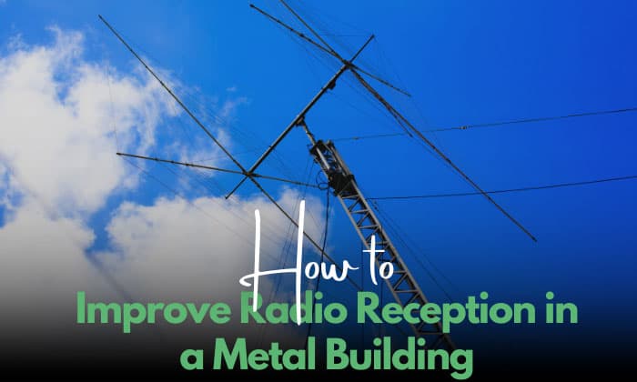 how to improve radio reception in a metal building