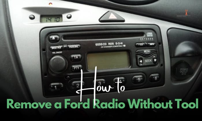 how to remove a Ford radio without tool