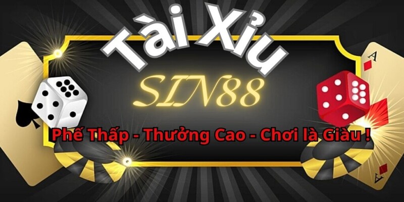 SIN88 – App Tài Xỉu Online đổi thưởng "đỉnh của chóp"